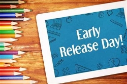 REMINDER:   MONDAY'S  EARLY RELEASE 2:30pm